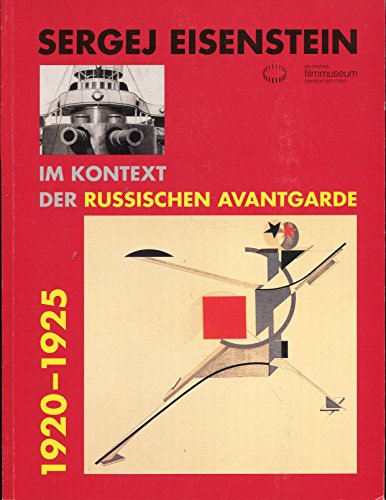 Sergej Eisenstein im Kontext der russischen Avantgarde 1920 - 1925 : Ausstellung., Filme 17. Deze...