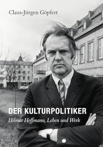 9783887990886: Der Kulturpolitiker. Hilmar Hoffmann, Leben und Werk