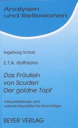 Beispielbild fr Ernst Th. A. Hoffmann: Das Frulein von Scuderi. Der goldene Topf. Interpretationen und unterrichtspraktische Vorschlge zum Verkauf von medimops