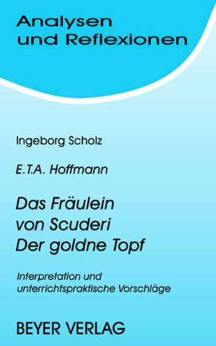 Stock image for Analysen und Reflexionen, Bd.57, Ernst Th. A. Hoffmann 'Das Frulein von Scuderi'; 'Der goldne Topf': Interpretationen und unterrichtspraktische Vorschlge for sale by medimops