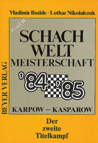 Beispielbild fr Schach Weltmeisterschaft 84/85: Karpow-Kasparow (Band 2) zum Verkauf von Storisende Versandbuchhandlung