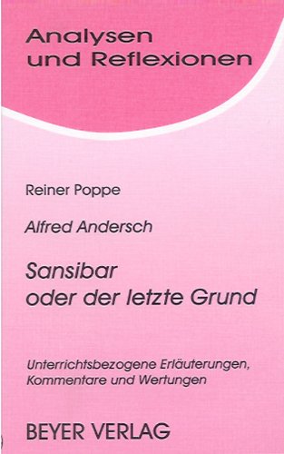 Alfred Andersch, Sansibar oder der letzte Grund : Unterrichtsbezogene Erläuterungen, Kommentare und Wertungen. (Nr. 71) Analysen und Reflexionen - Poppe, Reiner