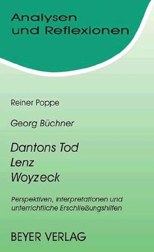 Analysen und Reflexionen, Bd.18, Georg Büchner 'Dantons Tod', 'Lenz', 'Woyzeck': Perspektiven, Interpretationen und unterrichtliche Erschließungshilfen - Büchner, Georg, Poppe, Reiner