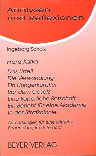 9783888051333: Franz Kafka: Das Urteil, Die Verwandlung, Ein Hungerkünstler, Vor dem Gesetz, Eine kaiserliche Botschaft, Ein Bericht für eine Akademie, In der ... (Analysen und Reflexionen) (German Edition)