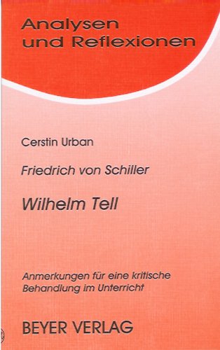 Beispielbild fr Analysen und Reflexionen, Bd.5, Friedrich Schiller Wilhelm Tell: Anmerkungen fr eine kritische Beha zum Verkauf von medimops