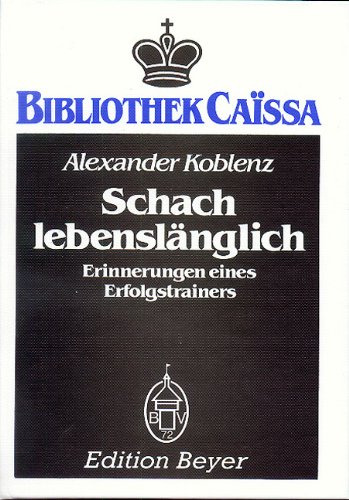 Schach lebenslänglich (Caissa) - Alexander Koblenz