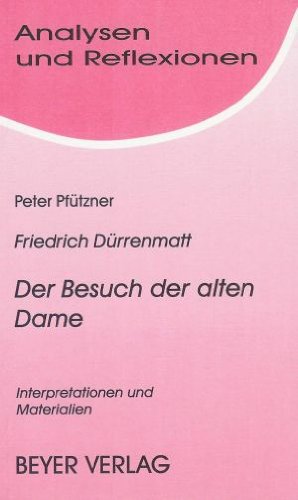 Der Besuch der alten Dame: Interpretationen und Materialien - Friedrich, Pfützner, Peter Dürrenmatt