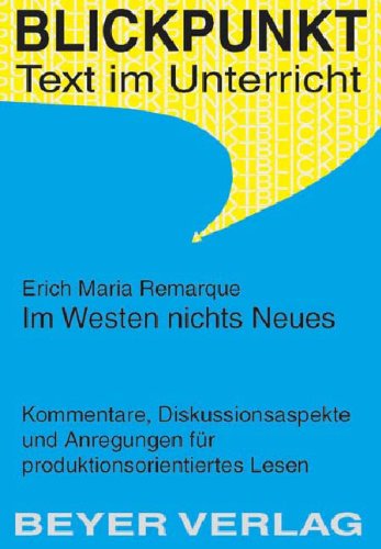 Beispielbild fr Im Westen nichts Neues: Kommentare, Diskussionsaspekte und Anregungen fr produktionsorientiertes Lesen (Blickpunkt, Text im Unterricht Bd.517) zum Verkauf von medimops