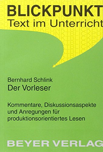 Bernhard Schlink 'Der Vorleser': Kommentare, Diskussionsaspekte und Anregungen für produktionsorientiertes Lesen. - Urban, Cerstin