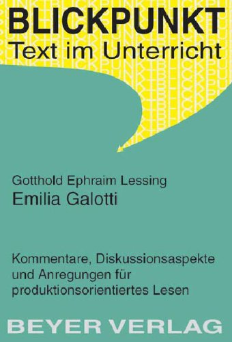 Gotthold Ephraim Lessing, Emilia Galotti : Kommentare, Diskussionsaspekte und Anregungen für produktionsorientiertes Lesen. (Nr. 523) Blickpunkt - Große, Wilhelm und Gotthold Ephraim Lessing