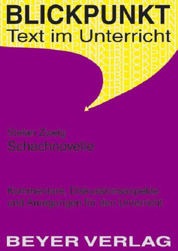 Zweig, Stefan, Schachnovelle: Kommentare, Diskussionsaspekte und Anregungen für den Unterricht. (Nr. 532) Blickpunkt - Große, Wilhelm und Stefan Zweig