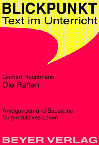 Gerhart Hauptmann, Die Ratten : Anregungen und Bausteine für produktives Lesen. (Nr. 533) Blickpunkt - Poppe, Reiner und Gerhart Hauptmann