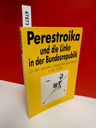 Stock image for Perestroika und die Linke in der Bundesrepublik. Zu den aktuellen Umgestaltungsprozessen in der UdSSR for sale by Leserstrahl  (Preise inkl. MwSt.)