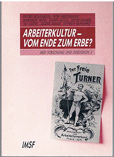 Beispielbild fr Arbeiterkultur - vom Ende zum Erbe? IMSF Forschung und Diskussion 3 zum Verkauf von ralfs-buecherkiste