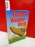 Bremer Wander-Buch - Die 150 schönsten Rundwege und Radtouren - Natur- und Landschaftsführer; 