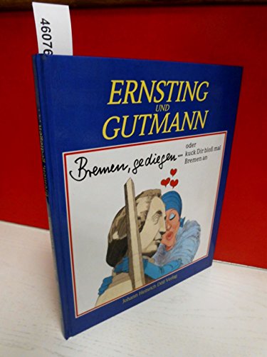 BREMEN, GEDIEGEN . ODER KUCK DIR BLOSS MAL BREMEN AN. - Hermann; Ernsting Volker Gutmann