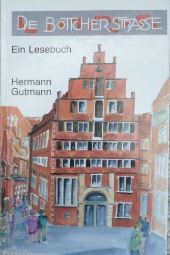 Die Böttcherstrasse : ein Lesebuch. - Gutmann, Hermann (Verfasser)