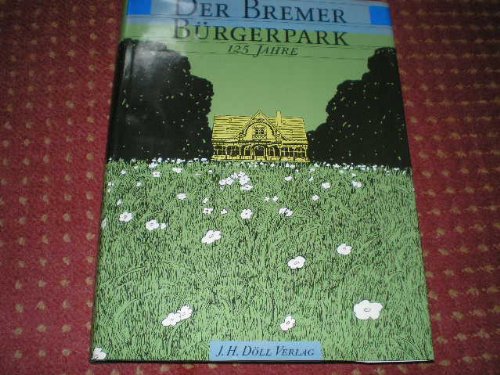 Der Bremer Bürgerpark. 125 Jahre. Jahrbuch Der Wittheit zu Bremen Band 32.