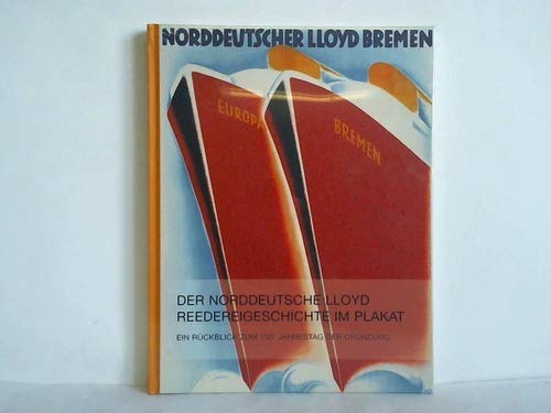 Stock image for Der Norddeutsche Lloyd Reedereigeschichte im Plakat - Ein Rckblick zum 150. Jahrestag der Grndung for sale by medimops