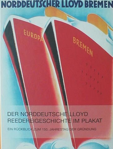 Stock image for Der Norddeutsche Lloyd - Reedereigeschichte im Plakat : ein Rckblick zum 150. Jahrestag der Grndung. [Hrsg.: Hapag-Lloyd AG. Autorin:] for sale by Hbner Einzelunternehmen