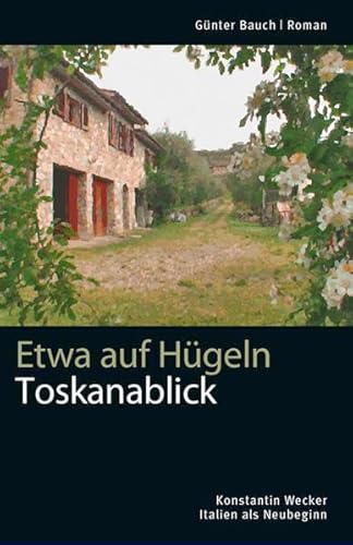 9783888087042: Etwa auf Hgeln: Toskanablick