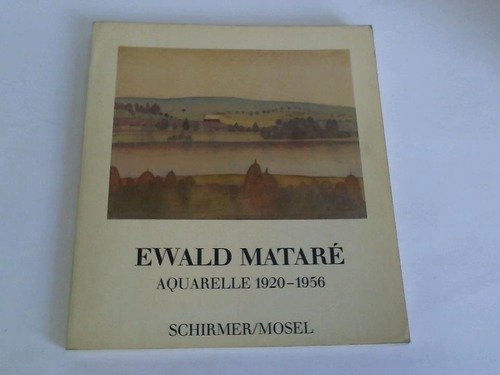 Ewald Mataré : Aquarelle 1920 - 1956. Herausgegeben und eingeleitet von Anna Klapheck.Mit einem W...