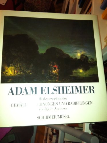 Adam Elsheimer. Werkverzeichnis der Gemälde, Zeichnungen und Radierungen.