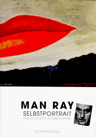 Man Ray, Selbstportrait. Eine illustrierte Autobiographie - Man Ray