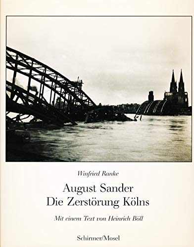 August Sander. Die Zerstörung Kölns. Photographien 1945-46. Mit einem Text von Heinrich Böll.