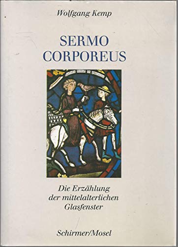 Sermo corporeus: Die ErzaÌˆhlung der mittelalterlichen Glasfenster (German Edition) (9783888142390) by Kemp, Wolfgang