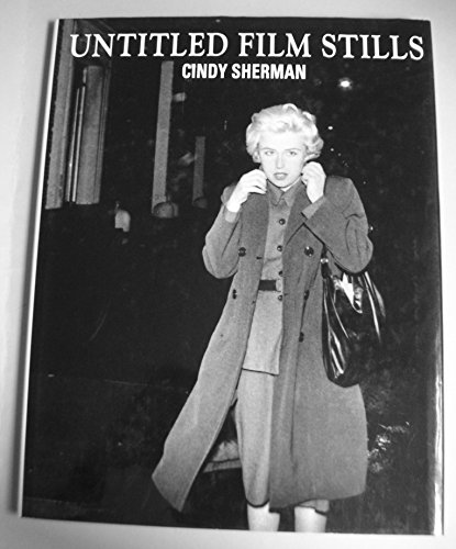 Untitled film stills. Cindy Sherman. Mit einem Text von Arthur C. Danto. [Den Text von Arthur C. Danto übers. Karin Graf und Angelika Hartmann aus dem Amerikan.] - Sherman, Cindy (Verfasser) und Arthur Coleman (Mitwirkender) Danto