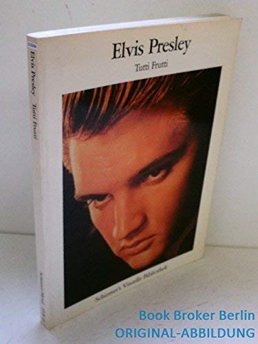 Stock image for Elvis Presley - Tutti Frutti oder die allgemeine Erektion der Herzen. Photographien aus den wunderbaren Jahren des Königs des Rock'n'Roll 1954-1960 for sale by medimops