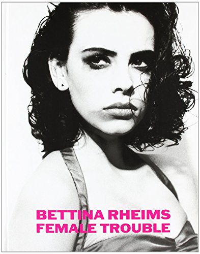 Stock image for Bettina Rheims Female Trouble (Schirmer Art Books on Art, Photography and Erotics) for sale by Ocean Tango Books