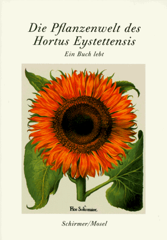Die Pflanzenwelt des "Hortus Eystettensis" : ein Buch lebt . [ Dieses Buch erscheint anläßlich de...