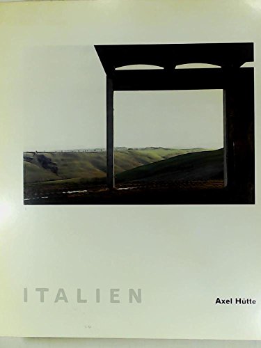 Italien: [Katalog zur Ausstellung Axel HuÌˆtte] : Hamburger Kunsthalle, [12.2-28.3.1993] : Kunstraum MuÌˆnchen, [7.4.-12.6.1993] (German Edition) (9783888146770) by HuÌˆtte, Axel