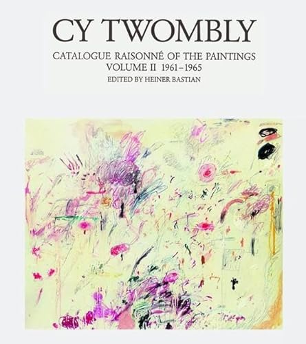 9783888146909: Cy Twombly : Catalogue Raisonne of the Paintings Vol 2 /anglais: Paintings 1961-1965. Cat. Rais. Vol. 2 (Cy Twombly: 1961-1965)