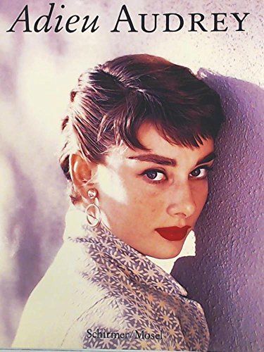 Adieu Audrey : photographische Erinnerungen an Audrey Hepburn. mit einem Text von