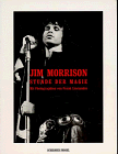 Jim Morrison : Stunde der Magie. [136 Photographien in Duotone und Farbe] mit Photogr. und Texten von. [Aus dem Engl. übertr. von Roberto J. Giusti] - Lisciandro, Frank