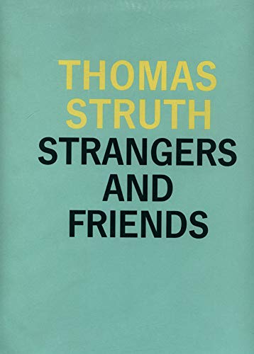 9783888147166: Thomas struth : strangers and friends: Strangers and Friends - Photographs 1986-1992