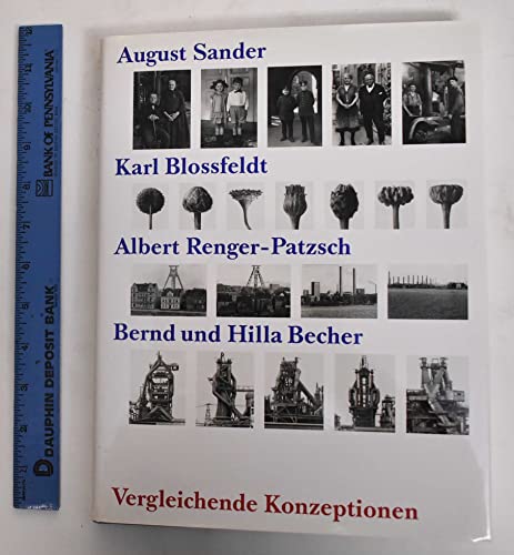 August Sander Karl Blossfeldt Albert Renger-Parzsch Bernd Und Hilla Becher. Verleichende Konzepti...