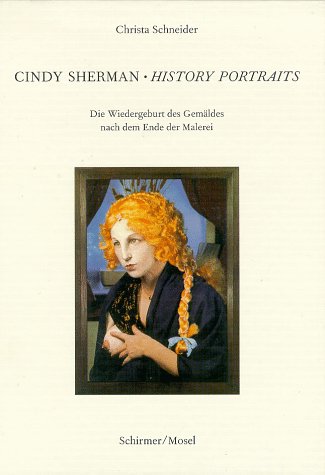 Stock image for Cindy Sherman. History Portraits. Die Wiedergeburt des Gemldes nach dem Ende der Malerei for sale by medimops