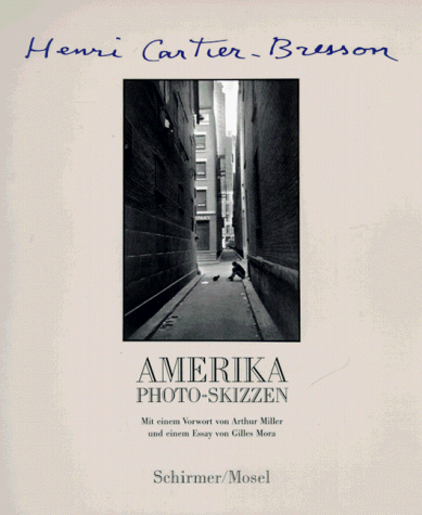 Amerika. Photoskizzen. Mit einem Vorwort v. Arthur Miller und einem Essay v. Gilles Mora. - Cartier-Bresson, Henri