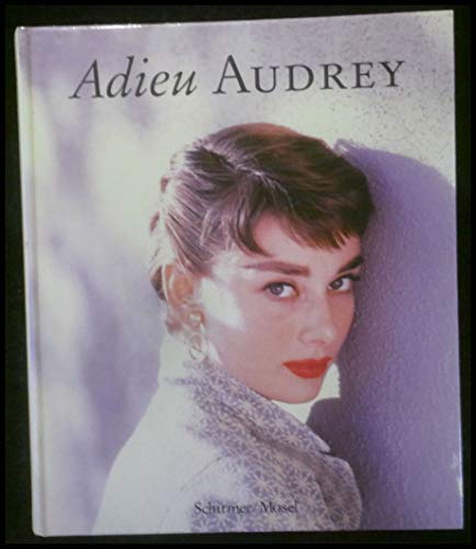 Adieu Audrey : photographische Erinnerungen an Audrey Hepburn. mit einem Text von Klaus-Jürgen Se...