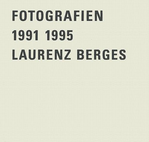 9783888149313: Laurenz Berges Fotografien 1991-1995 /allemand: Fotogerafien 1991-1995