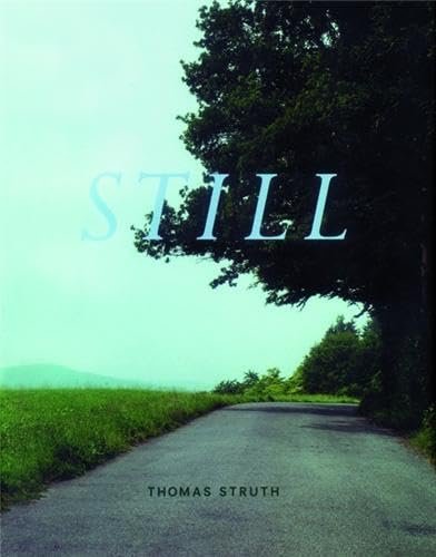 Thomas Struth: Still - STRUTH, Thomas, DURAND, Régis, LINGWOOD, James, TOSATTO, Guy, VISSER, Hripsimé