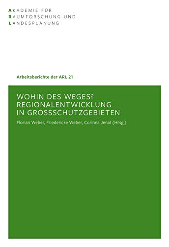 Stock image for Wohin des Weges?: Regionalentwicklung in Groschutzgebieten (Arbeitsberichte der ARL) for sale by medimops