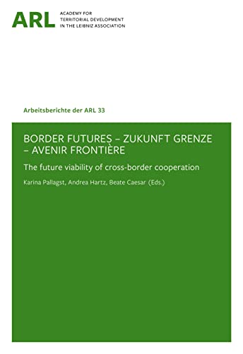 Imagen de archivo de Border Futures   Zukunft Grenze   Avenir Frontire.: The future viability of cross-border cooperation. (Arbeitsberichte der ARL). a la venta por INGARDIO