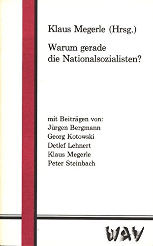 Warum gerade die Nationalsozialisten? Mit Beitr. von: Jürgen Bergmann . - Megerle, Klaus (Hrsg.)
