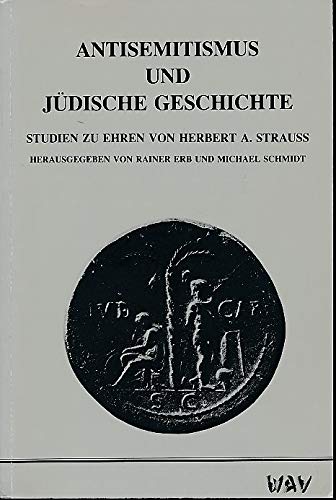 Antisemitismus und jüdische Geschichte. Studien zu Ehren von Herbert A. Strauss. Grussw. von Shepard Stone. - Erb, Rainer und Michael Schmidt (Hrsg.)