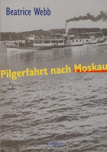 Pilgerfahrt nach Moskau. Die Reise einer Fabierin in die Sowjetunion Stalins, - Webb, Beatrice Potter